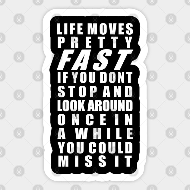 Life moves pretty fast Sticker by old_school_designs